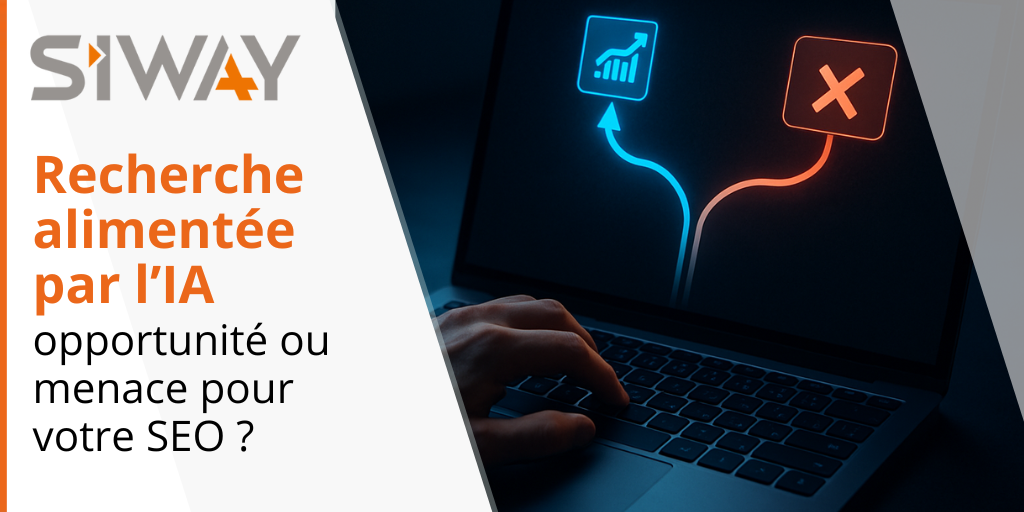 Recherche alimentée par l’IA : opportunité ou menace pour votre SEO ?
